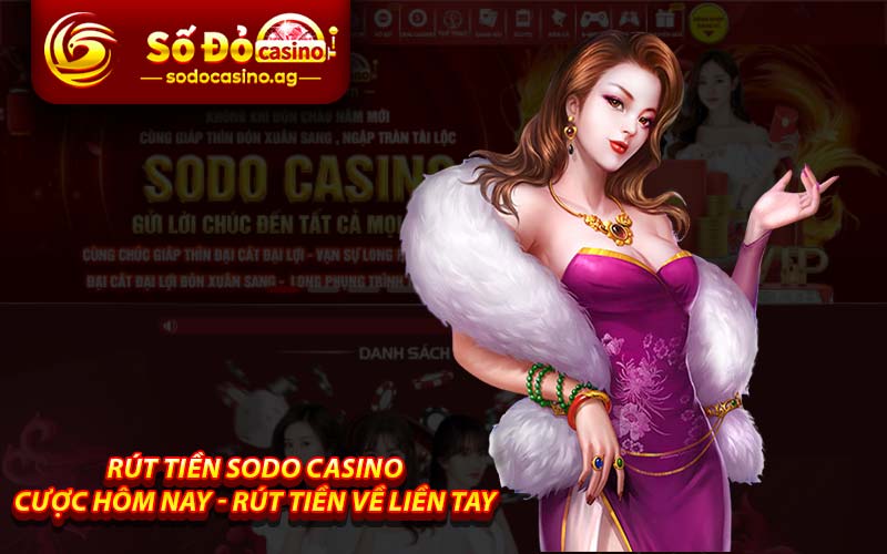 Rút tiền Sodo Casino - Cược hôm nay - Rút tiền về liền tay